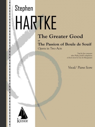 Stephen Hartke, The Greater Good: Opera in Two Acts Vocal Buch