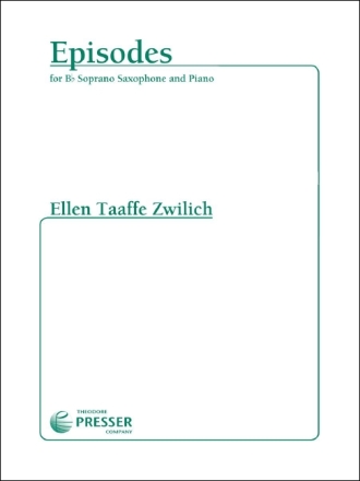 Ellen Taaffe Zwilich Episodes Sopran-Saxophon and Klavier Klavierauszug mit Solostimme