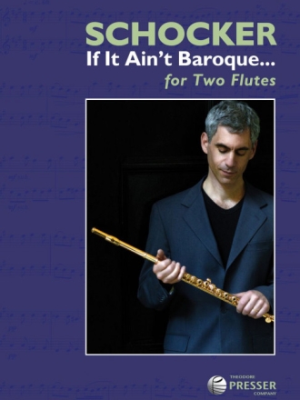 Gary Schocker If It Ain't Baroque? 2 Flten Auffhrungsmaterial