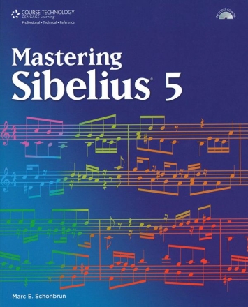 Marc E. Schonbrun, Mastering Sibelius 5 (Book & CD-Rom)  Buch + CD-ROM