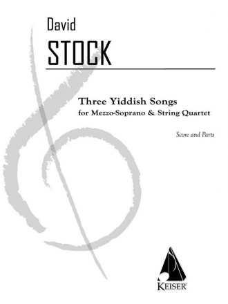 David Stock, 3 Yiddish Songs Mezzo-Soprano and String Quartet Partitur