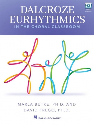 Dalcroze Eurhythmics (+Online Video) In The Choral Classroom