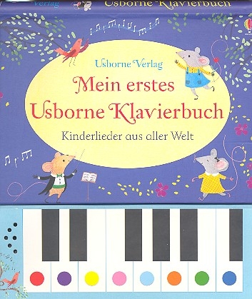 Mein erstes Usborne Klavierbuch - Kinderlieder aus aller Welt (+Soundchip und farbiger Tastatur)