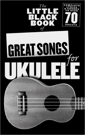 The little black Book of: Great Songs for Ukulele for ukulele (lyrics/chords/uke boxes) Songbook