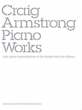 Craig Armstrong: Piano Works solo piano transcriptions of the tracks from the album