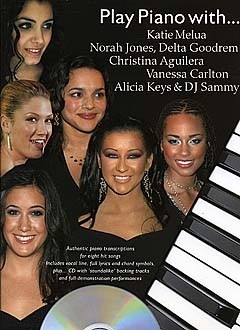 Play piano with Katie Melua, Norah Jones, Delta Goodrem, Christina Aguilera, Vanessa Carlton, Alicia Keys (+CD)