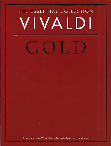 Vivaldi Gold (+CD) the essential collection for piano A fine selection of the masterpieces transcribed and arranged for solo piano