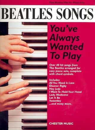 Beatles Songs You've Always Wanted to Play: for easy piano