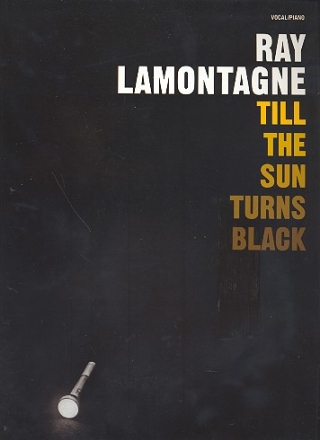 Ray Lamontagne: Till the Sun turns back songbook piano/vocal/guitar