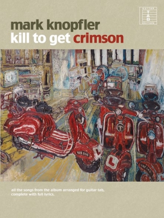 Mark Knopfler: Kill to get Crimson songbook vocal/guitar/tab