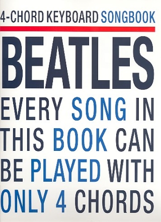 4-Chord Keyboard Songbook: The Beatles lyrics/chord symbols/keyboard diagrams