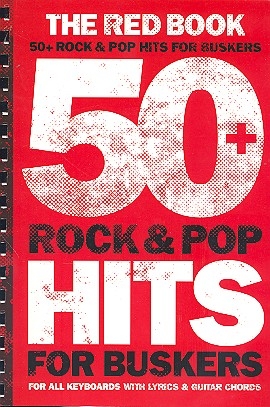 50+ Rock & Pop Hits for Buskers - The red Book: songbook lyrics, melody line, chords