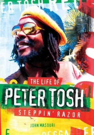 Steppin Razor' - The Life of Peter Tosh