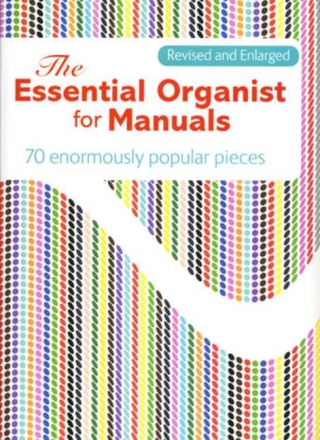 The essential Organist for Manuals for organ revised and enlarged edition 2008