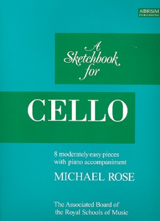 A Sketchbook for Cello 8 moderately easy pieces with piano accompaniment