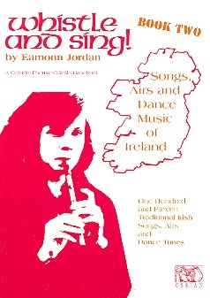 Whistle and Sing Vol.2: 111 traditional Irish Songs for Whistle Jordan, Eamonn, Ed
