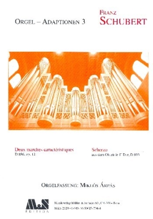 2 Marches caract�ristiques D886 op.121  und  Scherzo D803 f�r Orgel