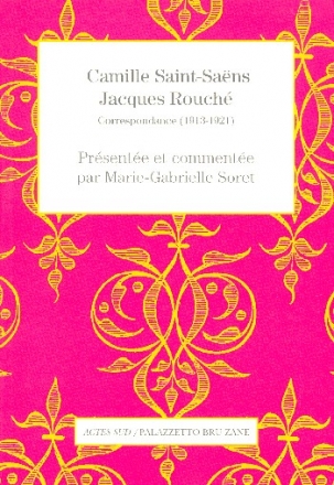 Camille Saint-Saens - Jacques Rouch� Correspondance 1913-1921
