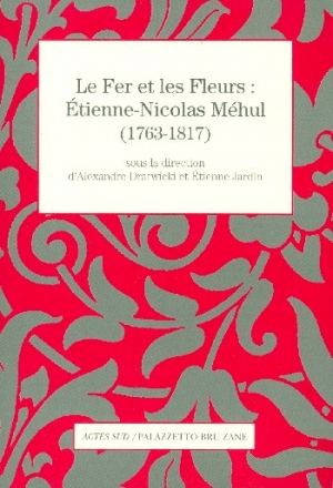 Le fer et les fleurs Etienne-Nicolas M�hul (1763-1817)