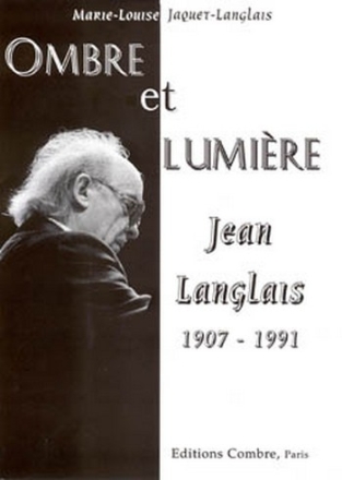 Ombre et lumire Jean Langlais 1907-1991 (frz)