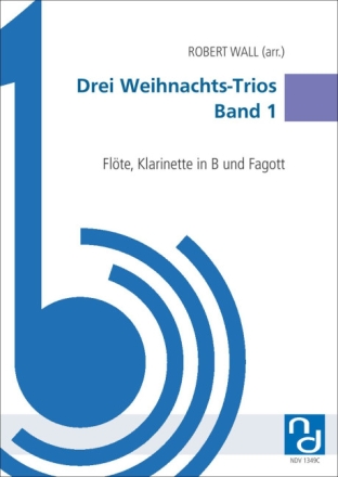 3 Weihnachts-Trios Band 1 f�r Fl�te, Klarinette und Fagott Partitur und Stimmen