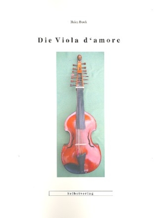 Die Viola d'amore Geschichte, Bau, knstlerische Gestaltung, Repertoire, Methodik, Literatur