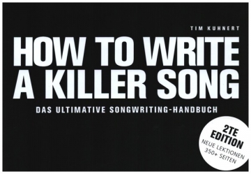 How to write a Killer Song (deutsch) Das ultimative Songwriting-Handbuch (dt) 3. �berarbeitete Auflage