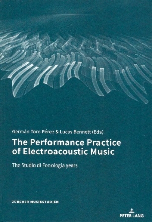 Performance Practice of electroacoustic Music The Studio di Fonologia Years