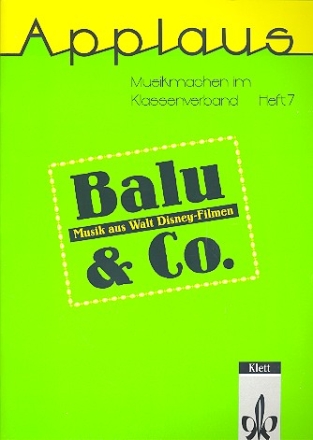 Balu und Co: Musik aus Walt-Disney- Filmen fr allgemeinbildende Schulen Musikmachen im Klassenverband Band 7