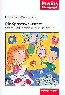 Die Sprechwerkstatt Sprech- und Stimmbildung in der Schule