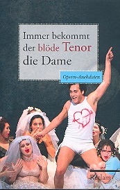 Immer bekommt der blde Tenor die Dame Opern-Anekdoten