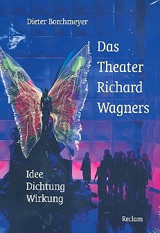 Das Theater Richard Wagners Idee - Dichtung - Wirkung