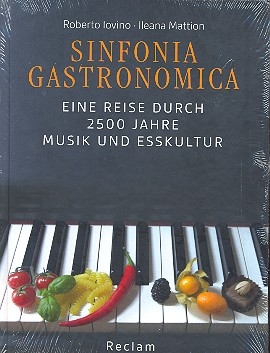 Sinfonia gastronomica Eine Reise durch 2500 Jahre Musik und Esskultur