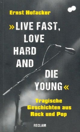 Live fast love hard and die young Tragische Geschichten aus Rock und Pop