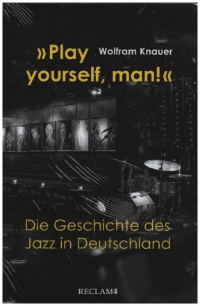 'Play yourself, man!' Die Geschichte des Jazz in Deutschland gebunden