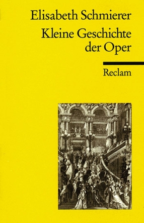 Kleine Geschichte der Oper  