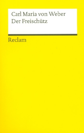 Der Freischtz  Romantische Oper in drei Aufzgen Libretto (dt)