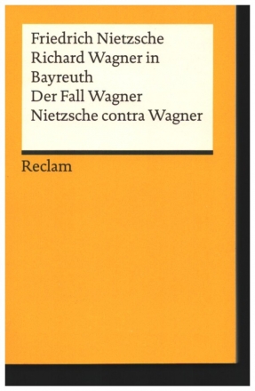 Richard Wagner in Bayreuth. Der Fall Wagner. Nietzsche contra Wagner