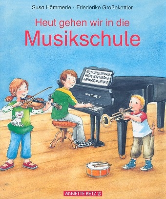 Heut gehen wir in die Musikschule Musik-Bilderbuch