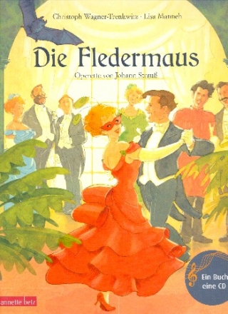 Die Fledermaus (+CD) musikalisches Bilderbuch zur Operette von Johann Strai