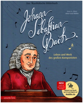 Johann Sebastian Bach - Leben und Werk des groen Komponisten (+CD) Ein musikalisches Bilderbuch gebunden