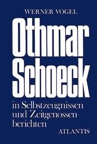 Othmar Schoeck Leben und Schaffen. Schaffen im Spiegel von Selbstzeugnissen und Zeitg