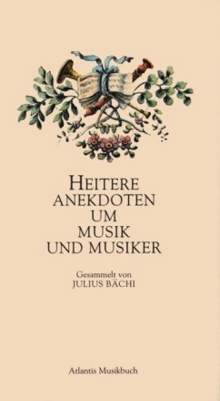 Heitere Anekdoten um Musik und Musiker 