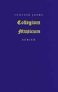 : 50 Jahre Collegium Musicum Zrich  Hardcover