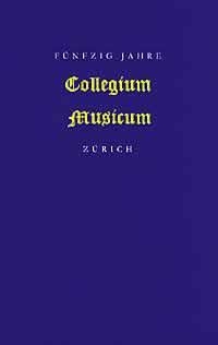 : 50 Jahre Collegium Musicum Zrich  Hardcover