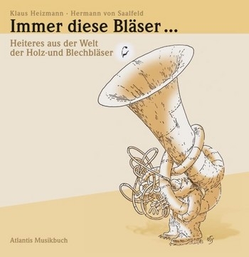 Immer diese Blser... Heiteres aus der Welt der Holz- und Blechblser