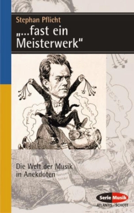 Fast ein Meisterwerk Die Welt der Musik in Anekdoten Taschenbuchausgabe