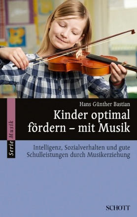 Kinder optimal frdern mit Musik Intelligenz, Sozialverhalten und gute Schulleistungen durch Musikerziehung