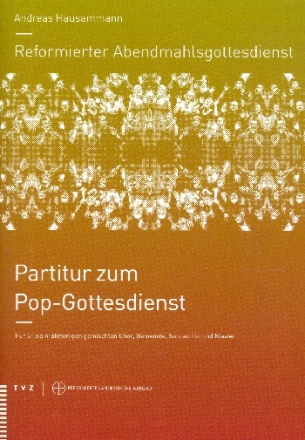 Reformierter Abendmahlsgottesdienst - Pop-Gottesdienst fr gem Chor, Gemeinde und Klavier (Solo ad lib) Partitur