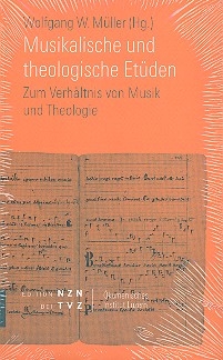 Musikalische und theologische Etden Zum Verhltnis von Musik und Theologie